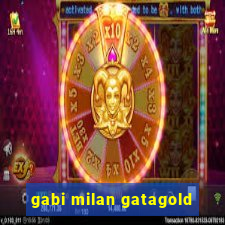 gabi milan gatagold